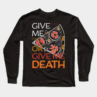 Give me pizza or give me death 70s Color pizza is love Long Sleeve T-Shirt